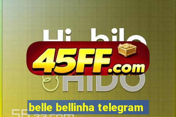 belle bellinha telegram
